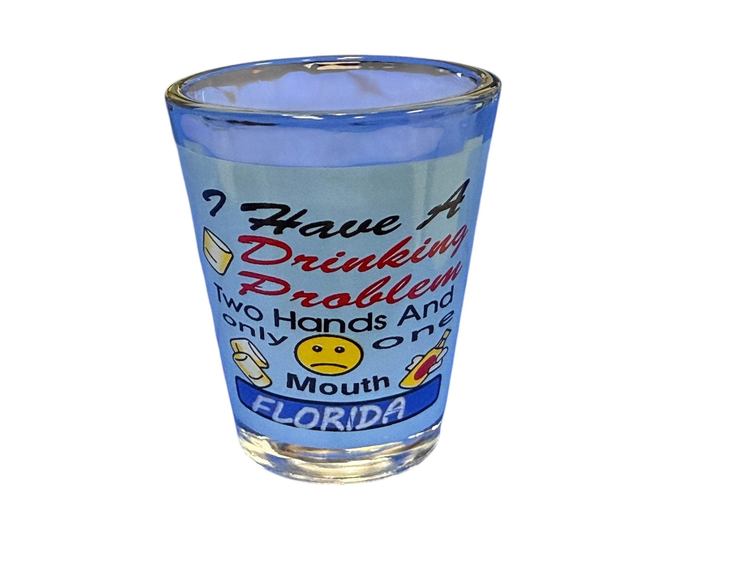 Shot Glass Clear "I Have A Drinking Problem"