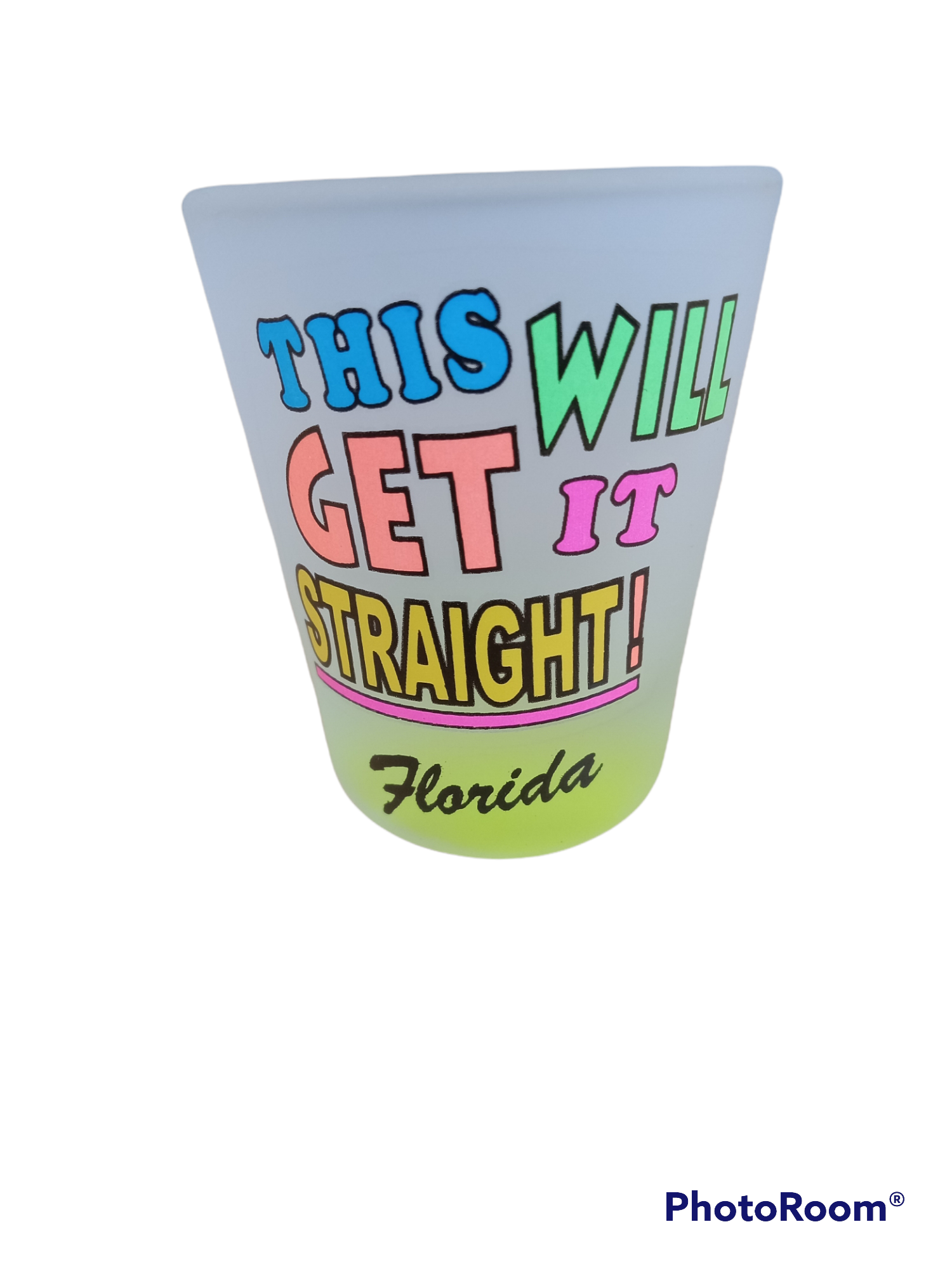 This Will Get It Straight Shot Glass