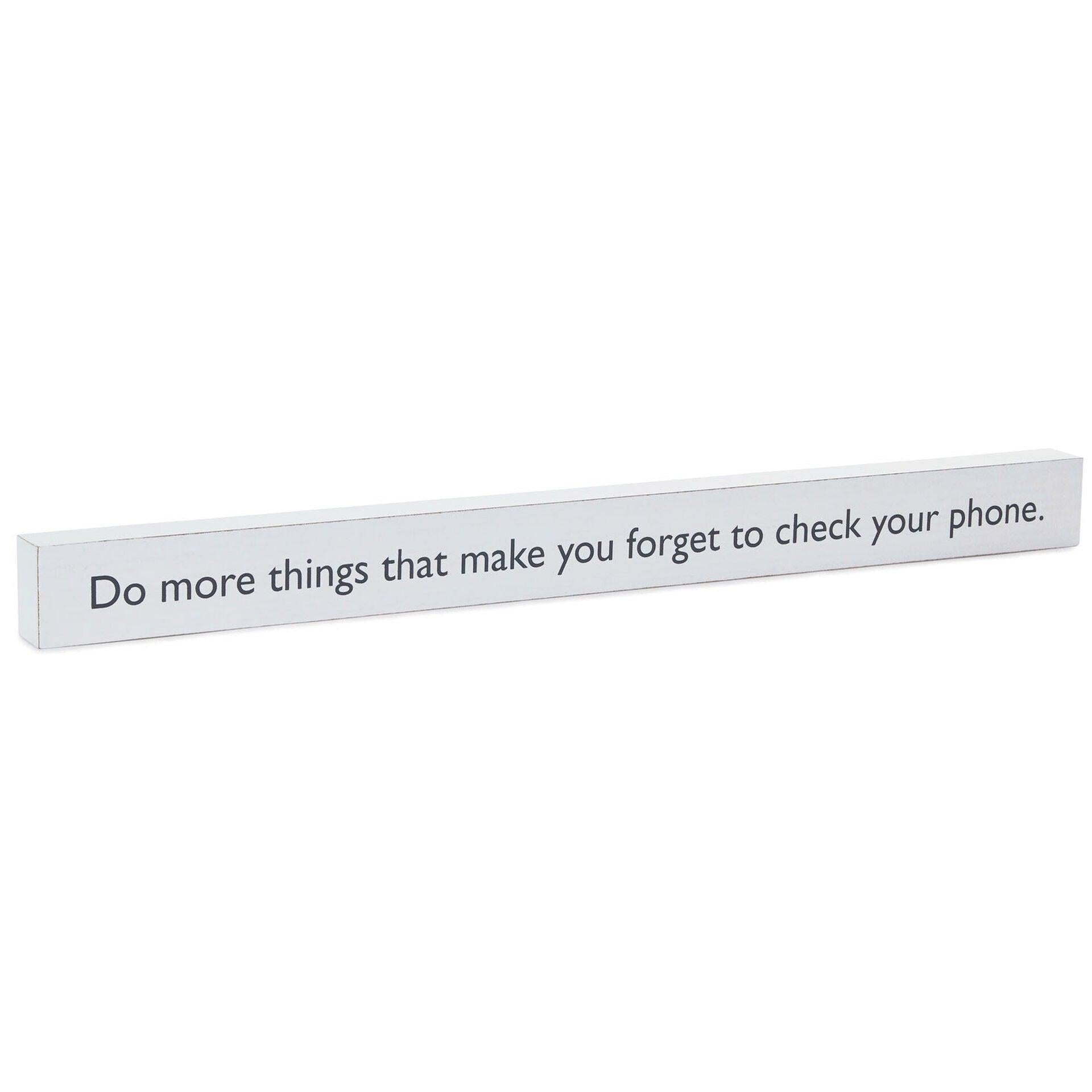 Forget to Check Your Phone Wood Quote Sign