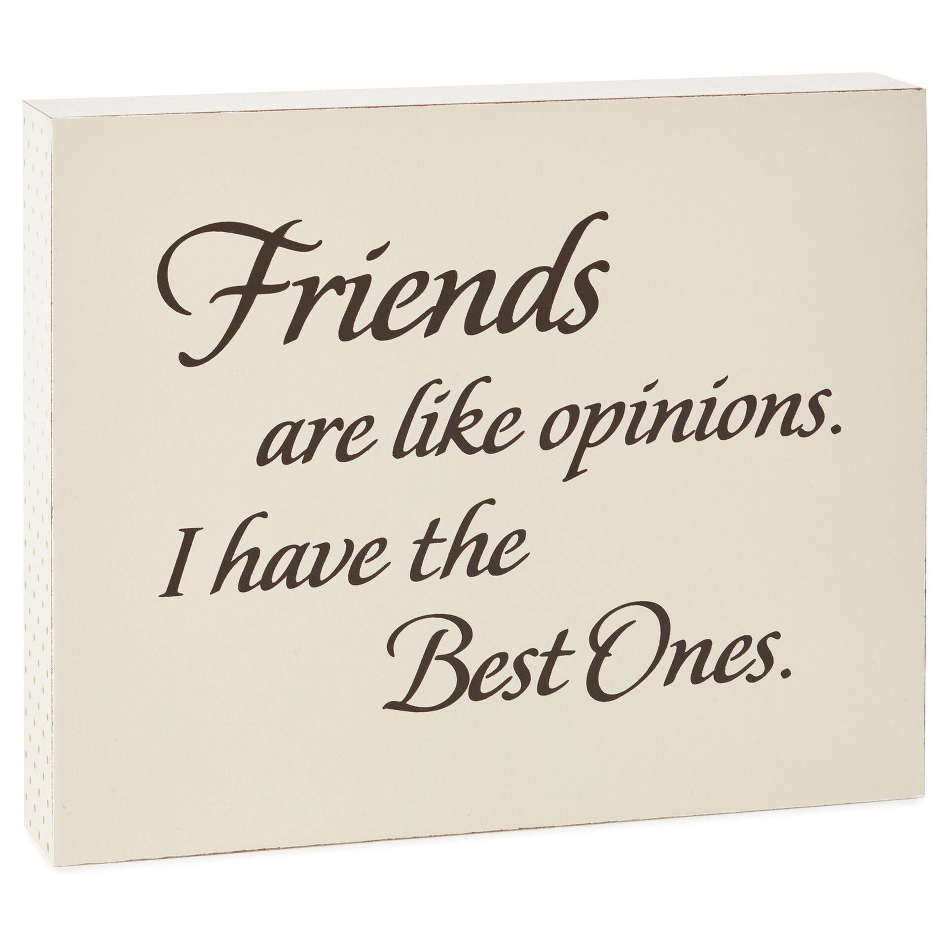 Friends Are Like Opinions Wood Quote Sign, 8x6