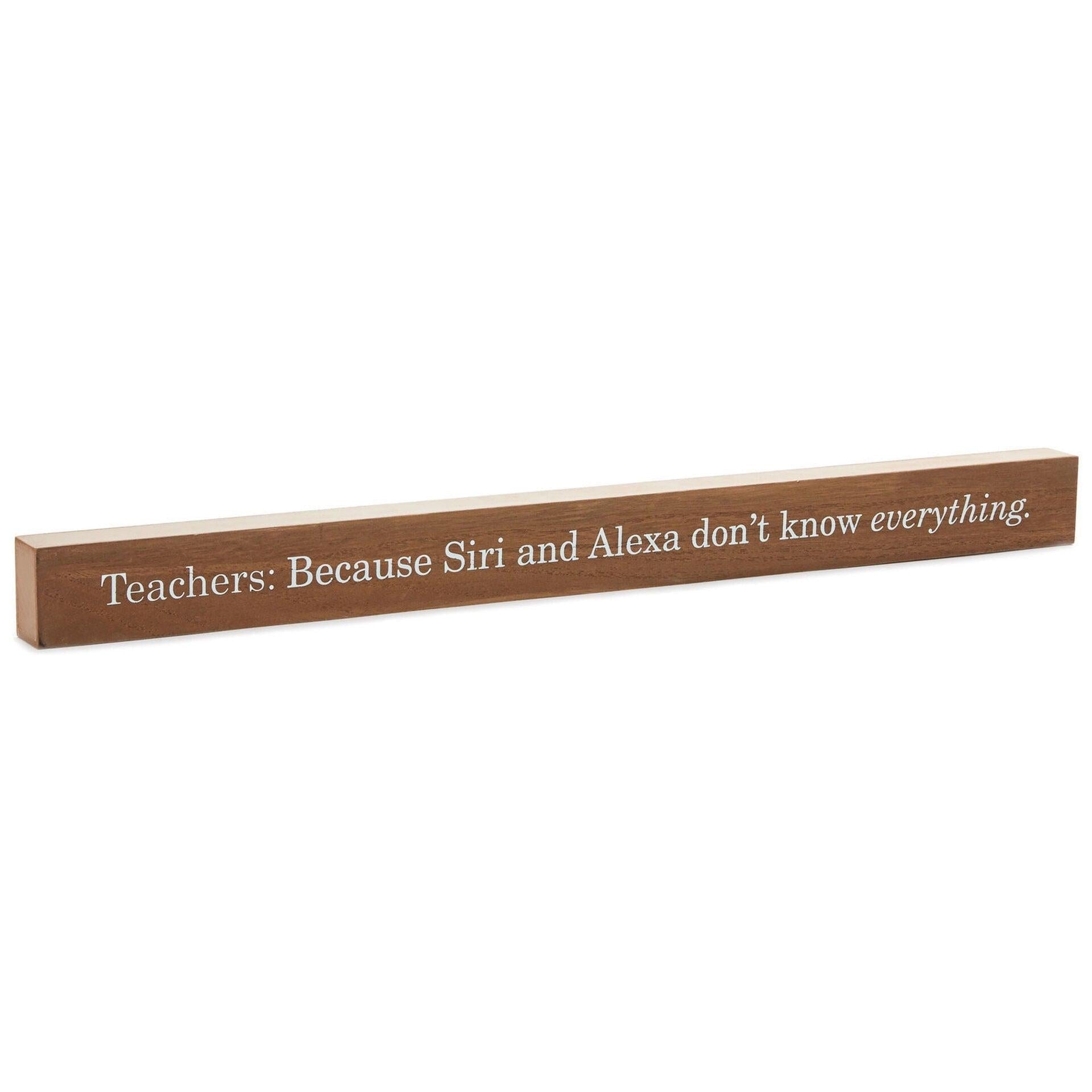Teachers Know Everything Wood Quote Sign